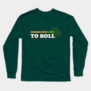 Shamrocked & Ready To Roll Long Sleeve T-Shirt